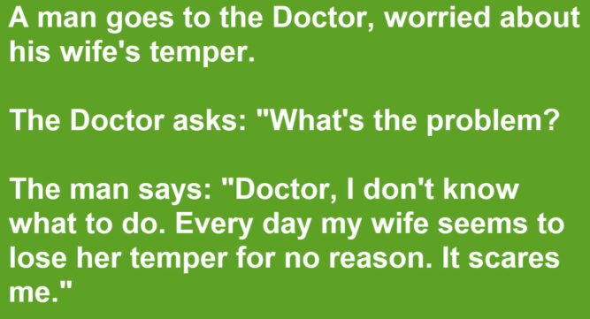 Husband Complains To Doctor About His Wife’s Anger, Doc Prescribes ...