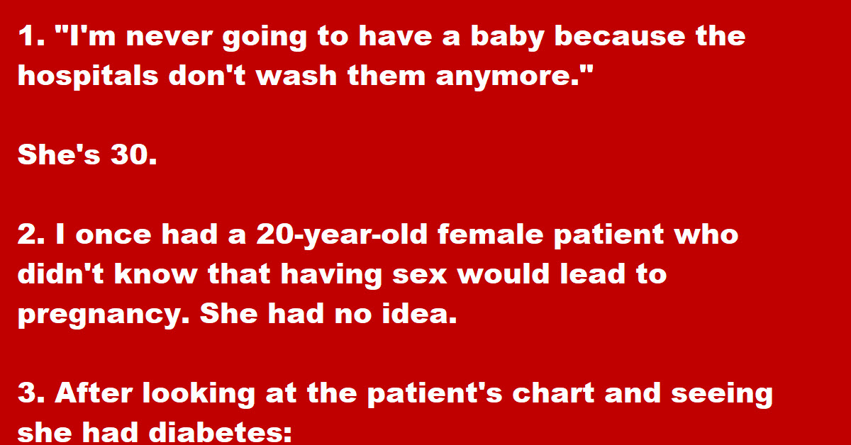 Doctors Reveal The Dumbest Thing They Ve Ever Heard Their Patients Say