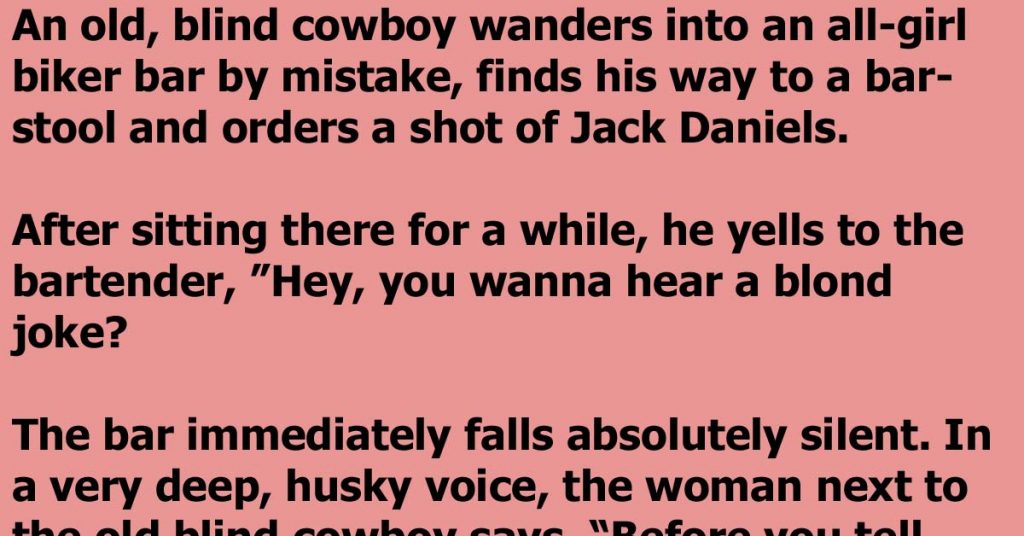 A Blind Cowboy Has No Idea That He Is Telling A Blonde Joke To A Bunch ...